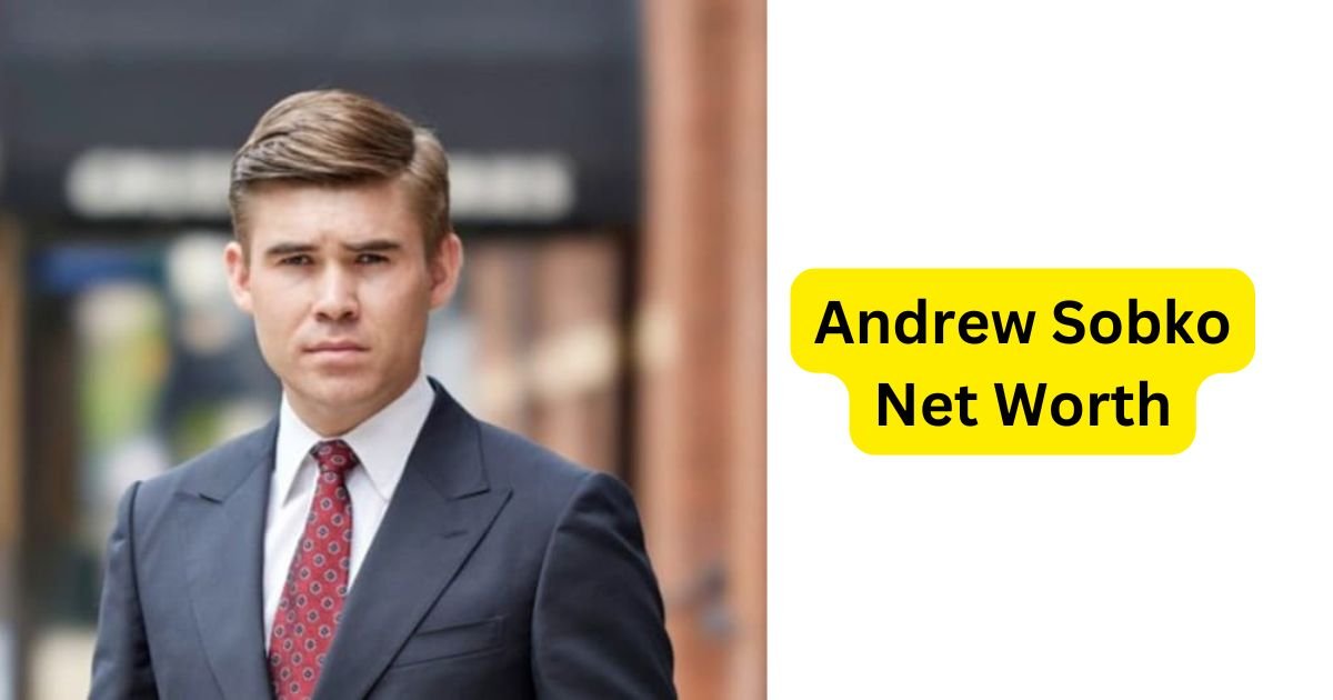 Andrew Sobko Net Worth