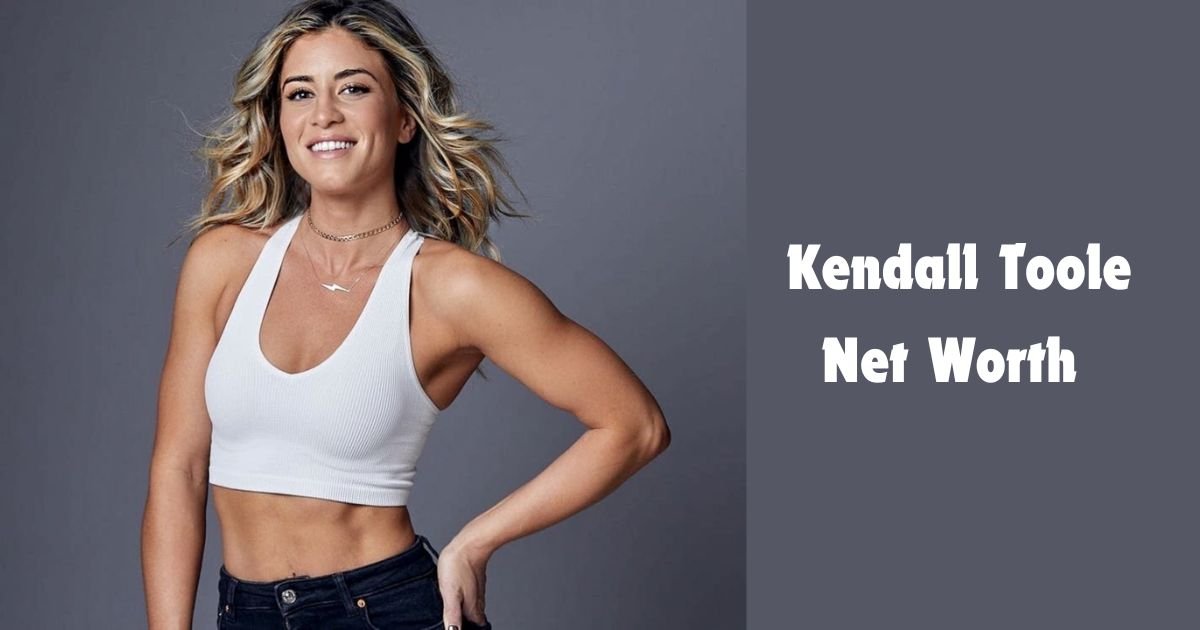 Kendall Toole Net Worth