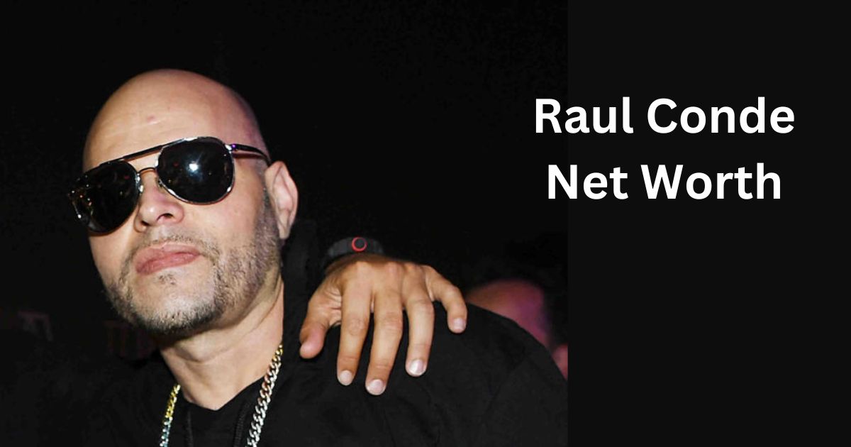 Raul Conde Net Worth