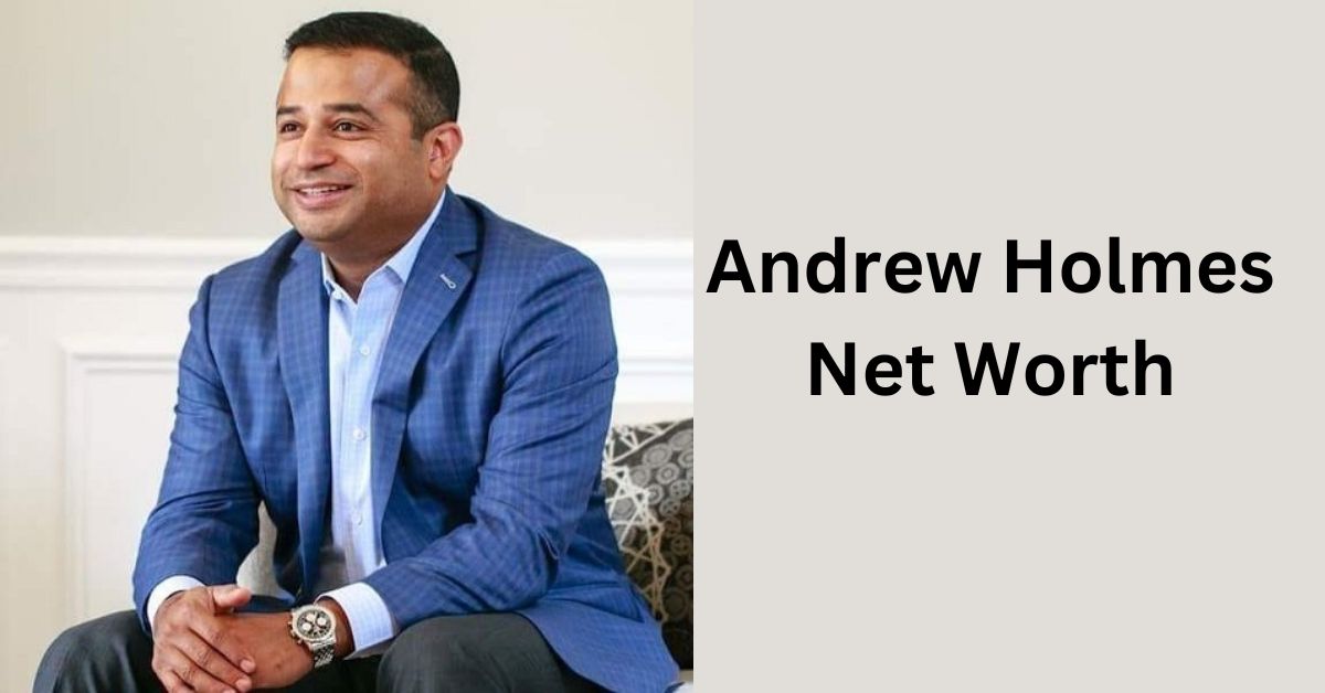 Andrew Holmes Net Worth